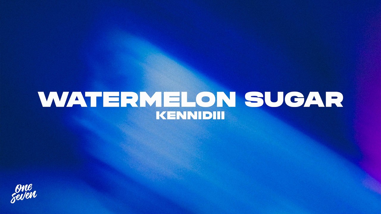 Watch KENNIDIII - Watermelon Sugar on YouTube Watch KENNIDIII - Watermelon Sugar on YouTube