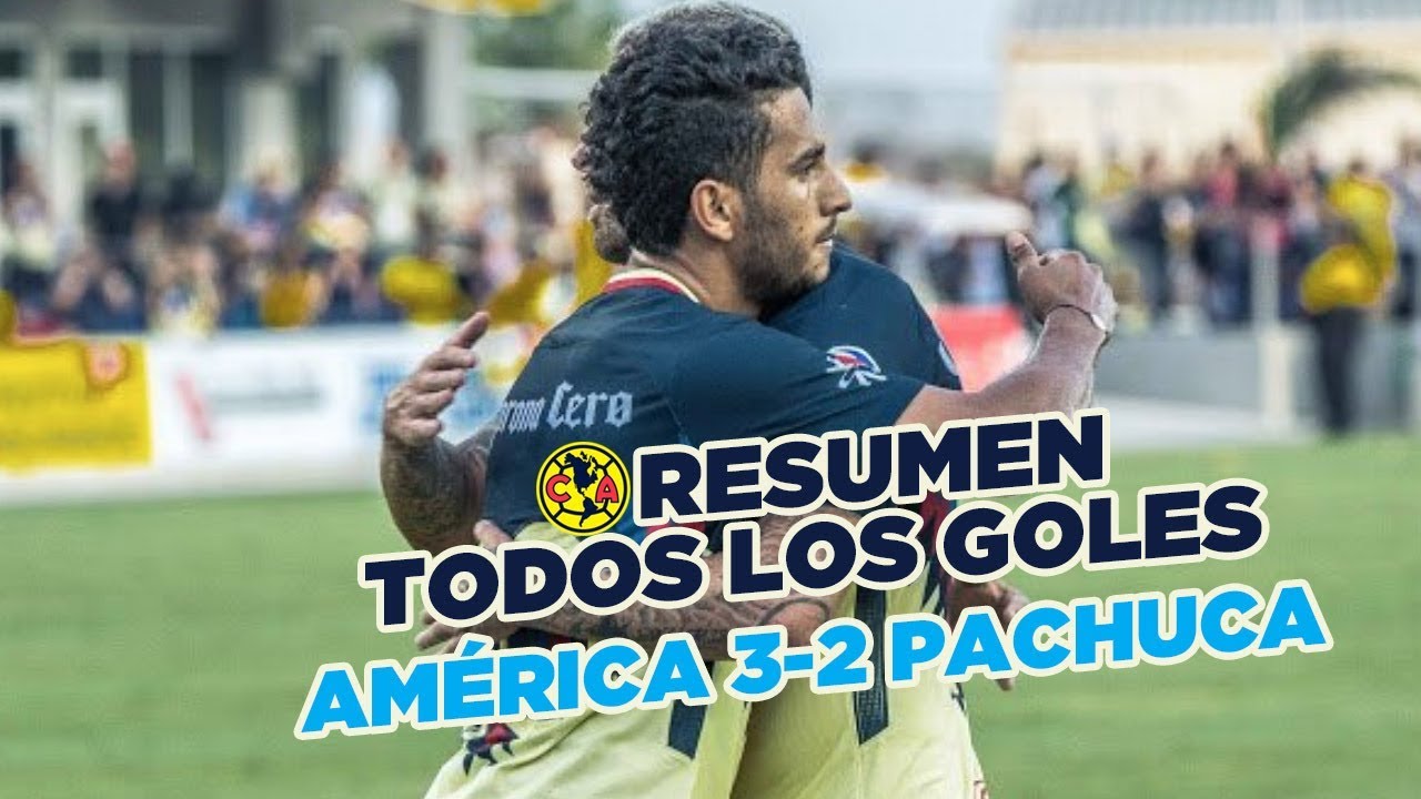 Resumen Todos Los Goles Club America 3 2 Pachuca Pretemporada Touraguila 2018 Youtube
