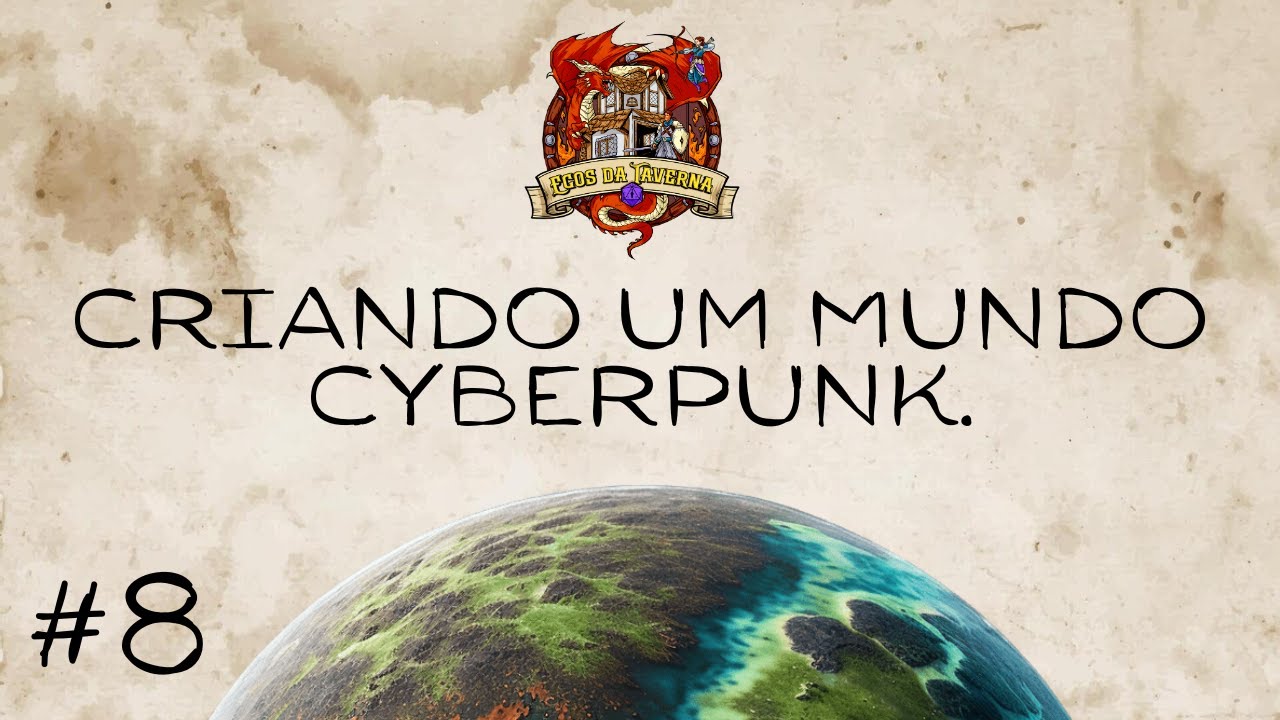 Criando Mundos: Cyberpunk | Worldbuilding RPG #8