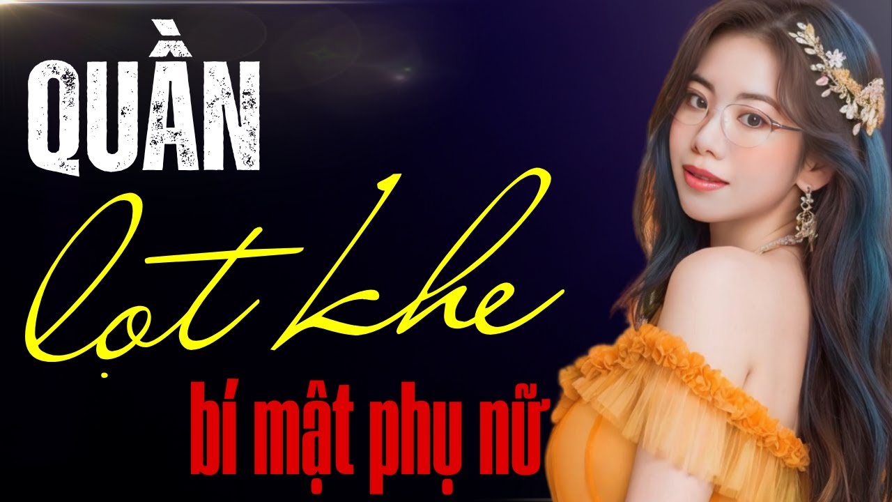 Quần lọt khe, bí mật của phụ nữ khiến đàn ông mê