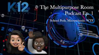 Podcast Episode 1 - School Pods, Microschools: WTF