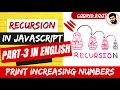 Recursion Motion- Basics of Recursion | Print Increasing using Recursion in English Using JavaScript