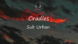[1 hour loop] Sub Urban - Cradles (Lyrics)