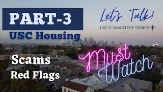 Decode USC Housing - Part 3 | A MUST Watch!! | How to Avoid SCAMS? Red Flags? etc..
