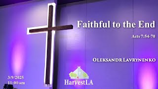 HarvestLA 2025 0309  [ Faithful to the End ]  Oleksandr Lavrynenko