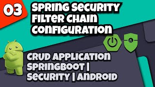 3.Spring Security Filter Chain Configuration | CRUD app with Springboot -  Spring Security - Android