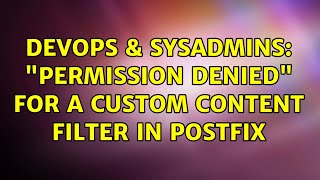 DevOps & SysAdmins: "Permission denied" for a custom content filter in Postfix