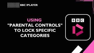 BBC iPlayer  How to use Parental Controls to lock specific categories