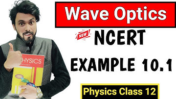 Wave Optics Example 10.1 | Class 12 Physics Chapter 10 Example 10.1 | Example 10.1 Class 12 Physics