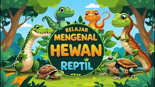 BELAJAR MENGENAL NAMA-NAMA HEWAN REPTIL YANG MENYENANGKAN UNTUK ANAK ANAK