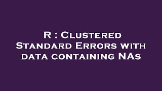 R : Clustered Standard Errors with data containing NAs