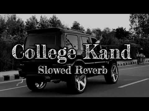 College Kand | Slowed Reverb | Masoom Sharma New Song |