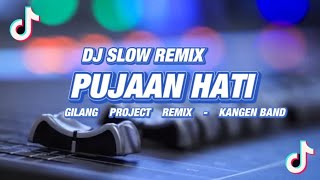 Slow remix!!! DJ Pujaan hati - Kangen band - ( Gilang Project Remix )