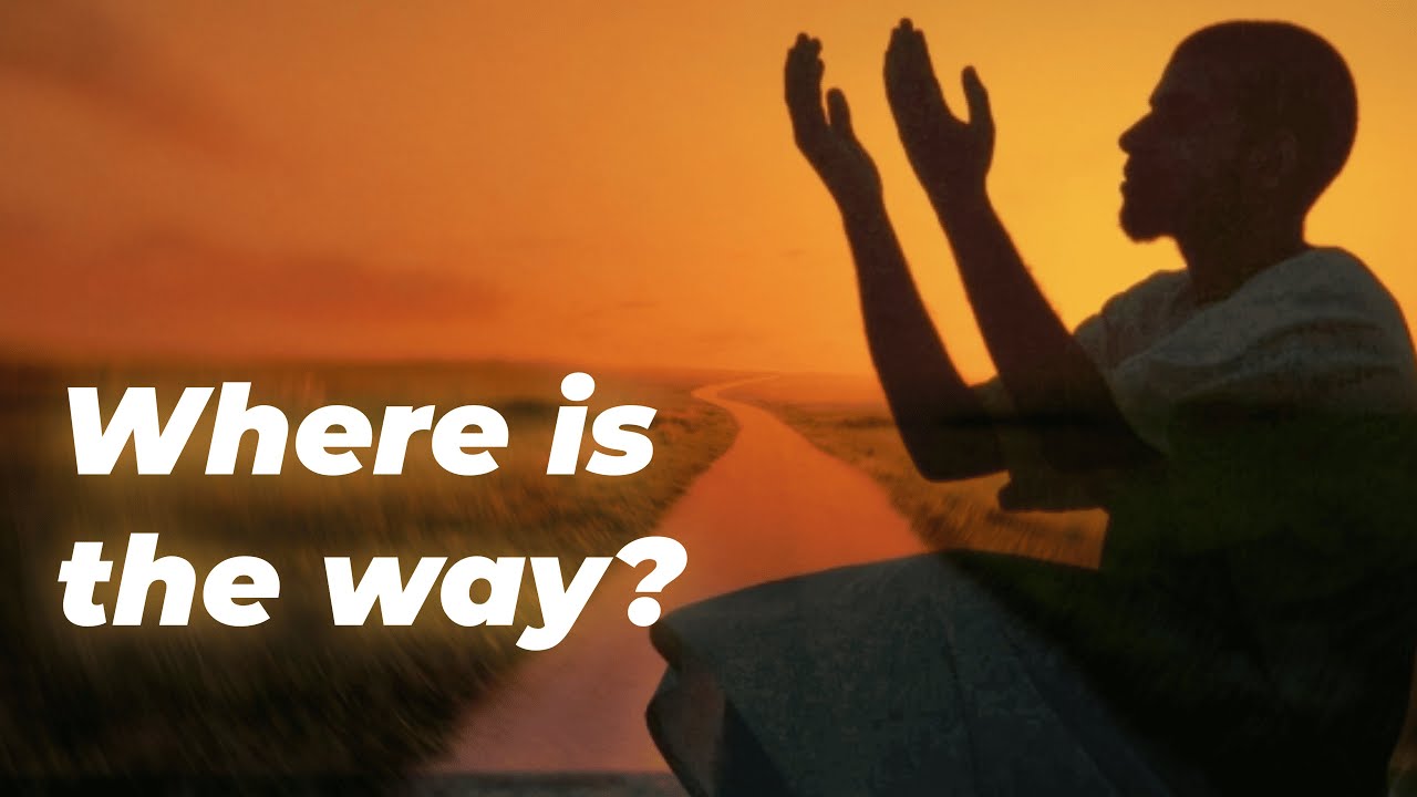 Lesson 4:- Where is the way?