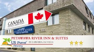 Petawawa River Inn & Suites - Petawawa Hotels, Canada