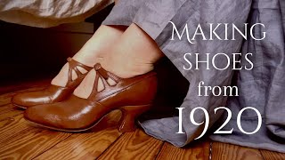 I Made Downton Abbey Shoes by Hand! | 1920's ShoeMaking