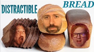 Distractible Bread Episode But Its No Podcast Just Bread