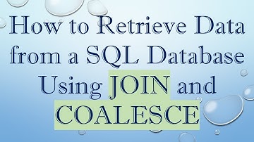 How to Retrieve Data from a SQL Database Using JOIN and COALESCE