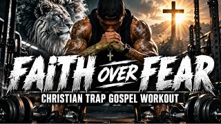 FAITH OVER FEAR | Intense Trap Gospel Gym Workout Motivation