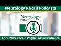 April 2025 Recall: Physicians as Patients