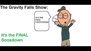 It's The Final SoosDown: The Gravity Falls Show Episode 3