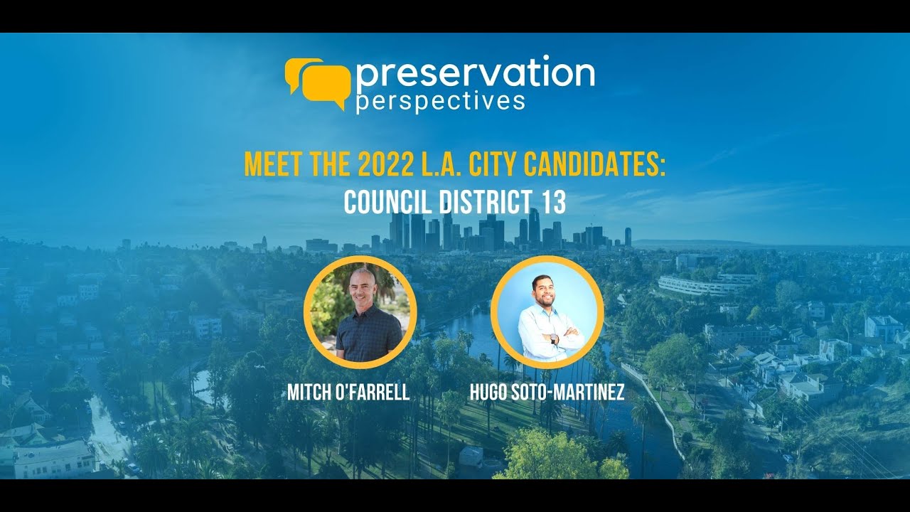 Preservation Perspectives - Meet the 2022 L.A. City Candidates: Council District 13