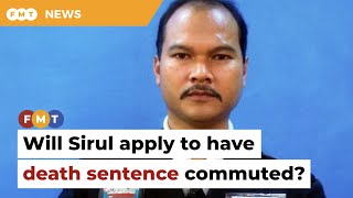 Sirul must apply to have death sentence commuted, says lawyer