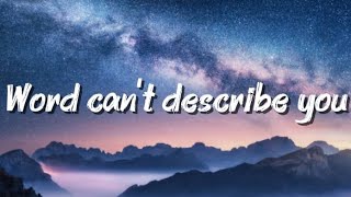 Words Can’t Describe You |  Lyrics Video