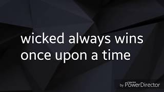 Wicked Always Wins - Once Upon A Time