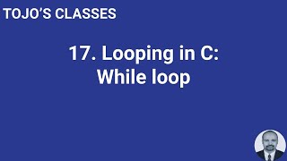 Class 17 Looping in C: While loop