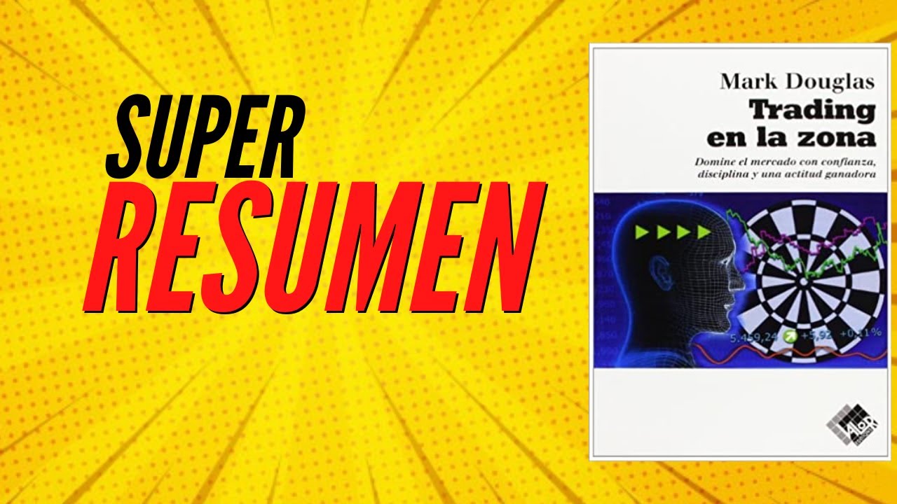 Super RESUMEN de Trading en la zona – Mark Douglas – Broker Junior