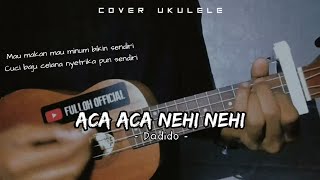 Aca Aca Nehi Nehi - Dadido || Cover Ukulele senar 4