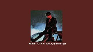 Khalid - OTW ft. 6LACK, ty dolla $ign [ sped up ]