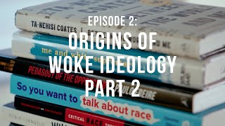 Episode Two - Origins of Woke Ideology Part 2