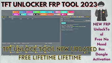 TFTUnlock-2022-2.0.1.1UnlockTool New Update TFT Unlocker Tool Free Frp UnlockTool 2023 Qc Mtk Spd LG