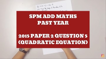 SPM 2015 Add Maths Paper 2 Question 5 Quadratic Equation