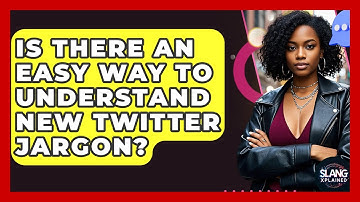 Is There An Easy Way To Understand New Twitter Jargon? - SlangXplained