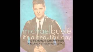 Michael Bublé-It&#39;s A Beautiful Day-日本語訳