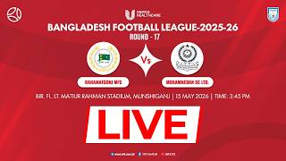 LIVE || Rahamatgonj MFS Vs. Mohammedan SC Ltd. || BFL 2025-26 || Round - 17