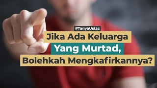 Bolehkah Mengkafirkan Seseorang Jika Dia Murtad? | Ustaz Syandri Sya'ban, Lc., M.Ag.