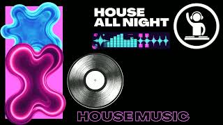HOUSE MUSIC - House All Night