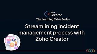 Creator Learning Table Series 2026 "Streamlining incident management process with Zoho Creator"