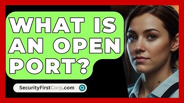What Is An Open Port? - SecurityFirstCorp.com