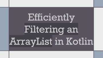 Efficiently Filtering an ArrayList in Kotlin