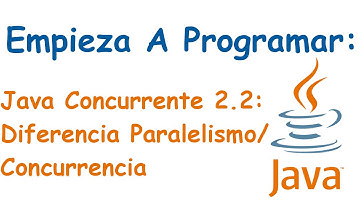Bloque J. Concurrente 2.2: Teoria 1: Paralelismo vs Concurrencia