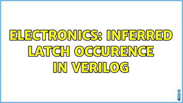Electronics: Inferred latch occurence in verilog
