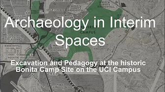 Excavation and Pedagogy at the Historic Bonita Camp Site on the UCI Campus - Dr. Ian Straughn