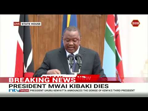 BREAKING: Mwai Kibaki is dead, President Uhuru Kenyatta announces