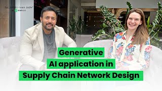 Generative AI (ChatGPT) Application in Supply Chain Network Design with Zoe Kokje of AIMMS