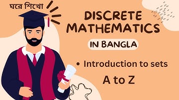 Discrete Math in Bangla: Introduction to sets A to Z